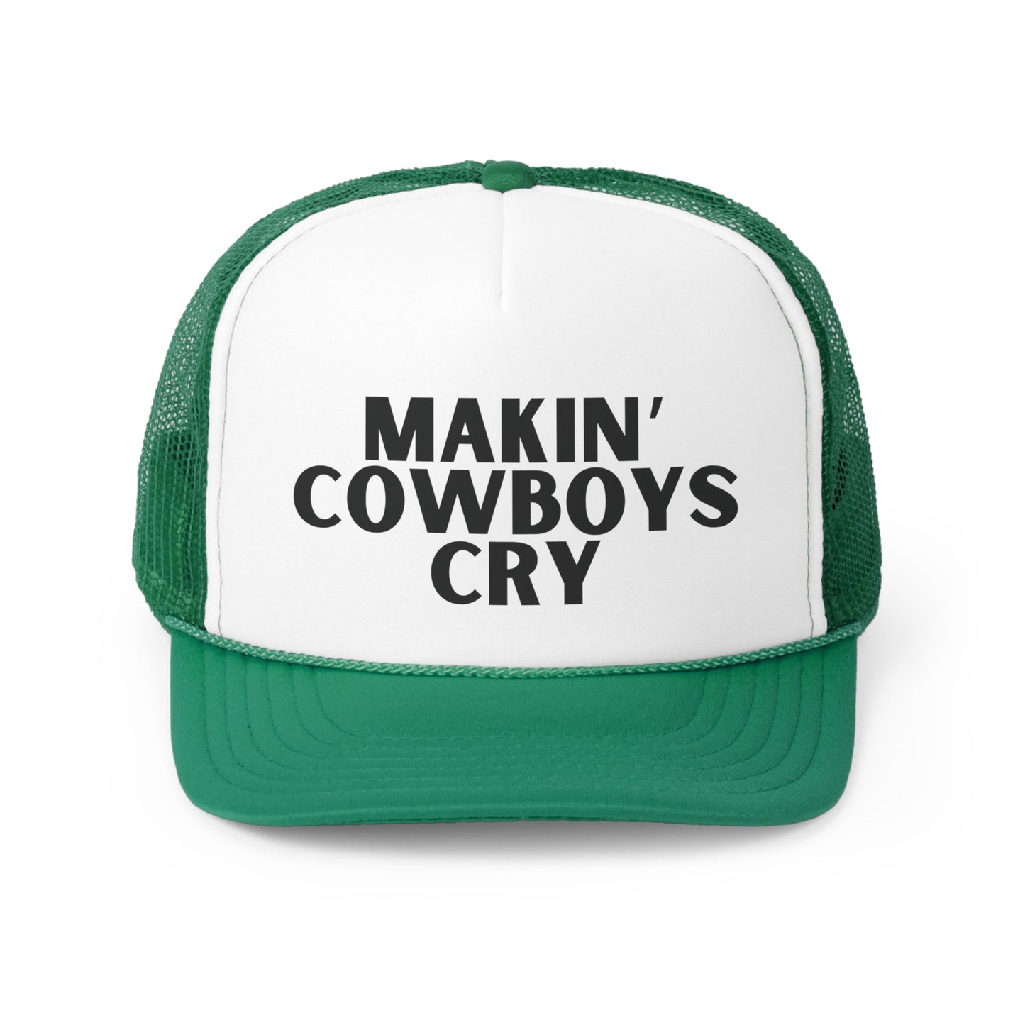 Makin' Cowboys Cry Trucker Hat