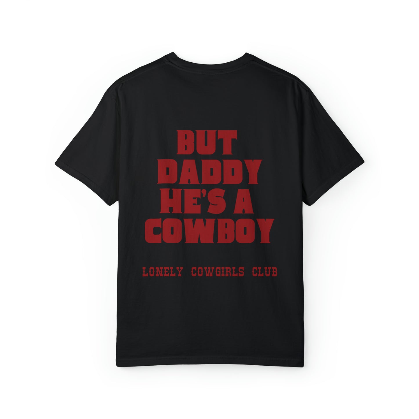 But Daddy He's a Cowboy Tee