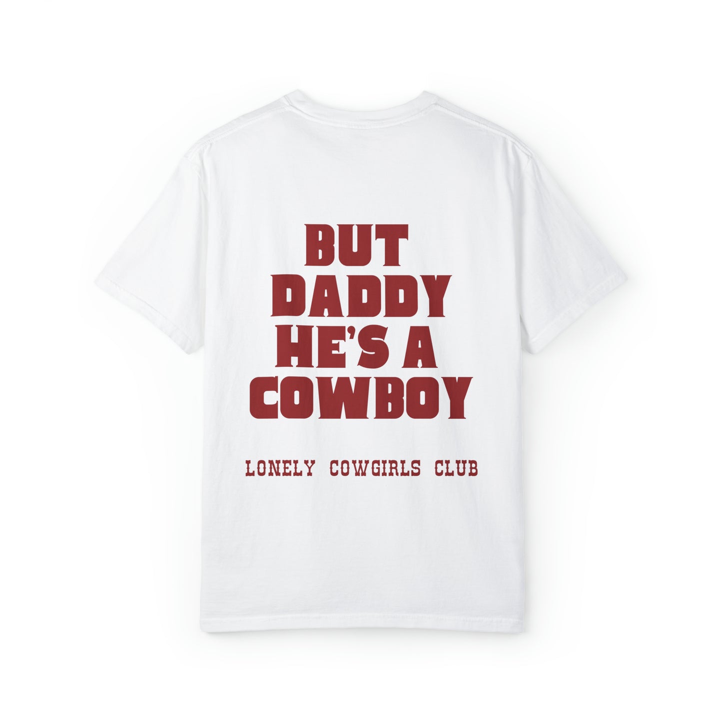 But Daddy He's a Cowboy Tee