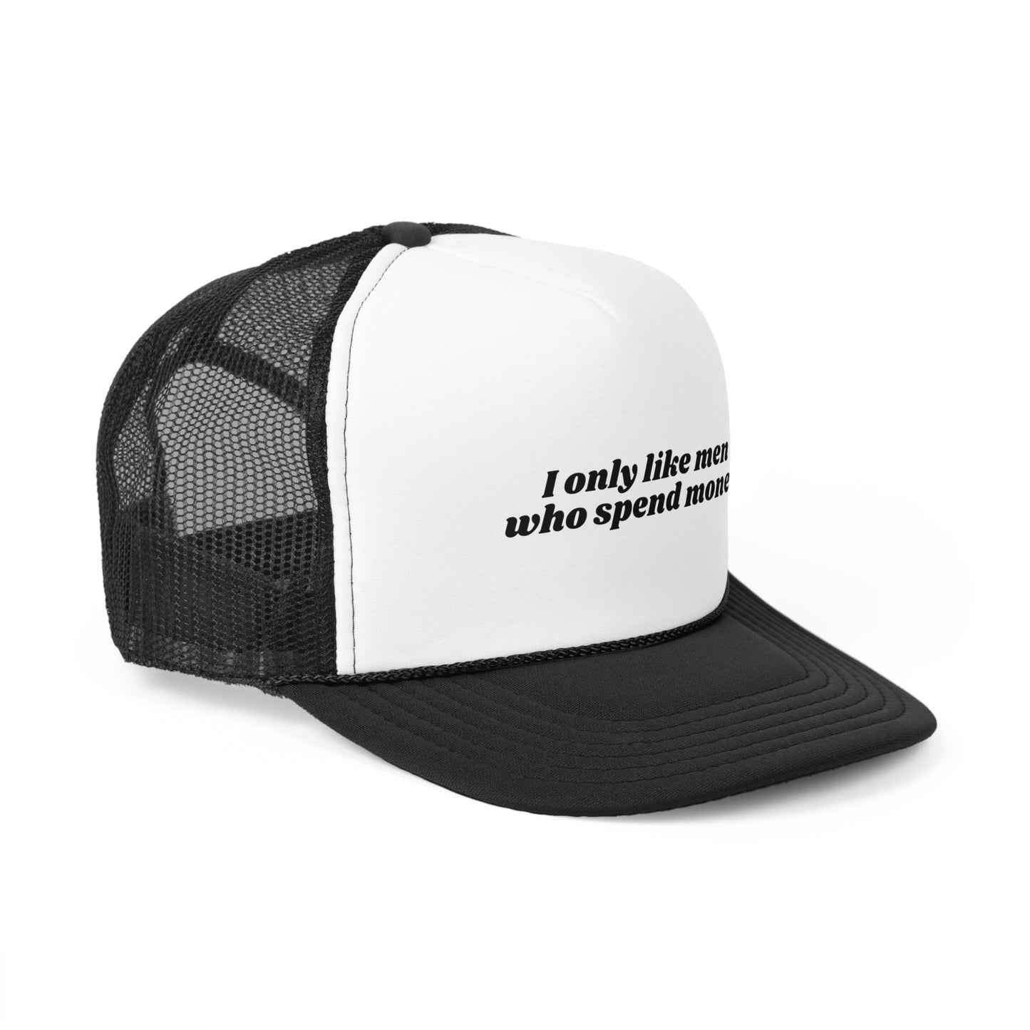 I Only Like Men Who Spend Money Trucker Hat