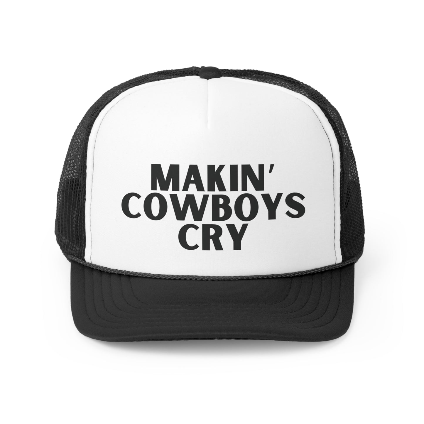 Makin' Cowboys Cry Trucker Hat