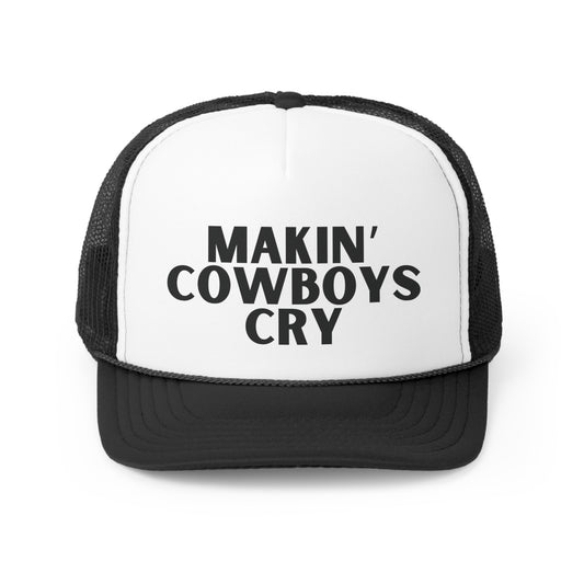 Makin' Cowboys Cry Trucker Hat