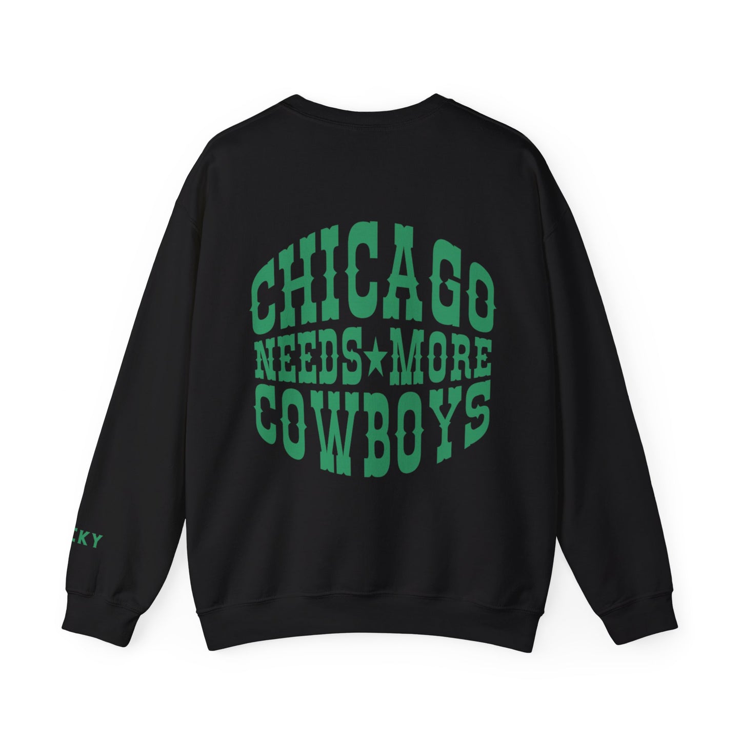 Chicago Needs More Cowboys Crewneck - Lucky Edition