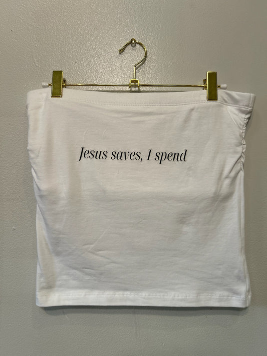 Jesus Saves, I Spend Tube Top