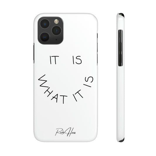 It Is What It Is Phone Case